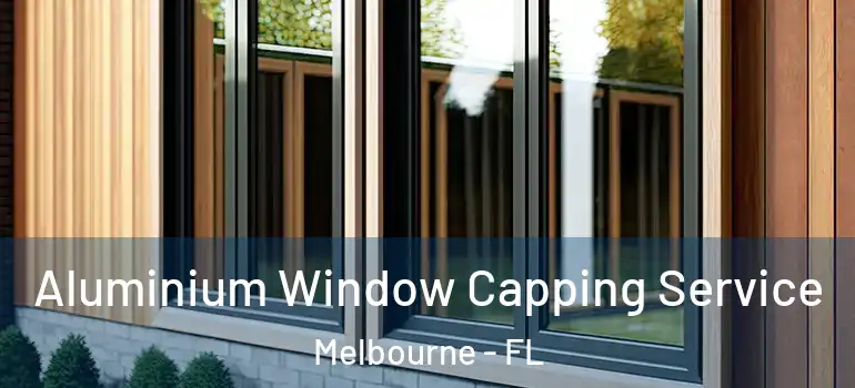 Aluminium Window Capping Service Melbourne - FL