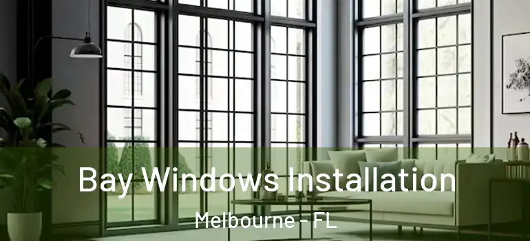  Bay Windows Installation Melbourne - FL