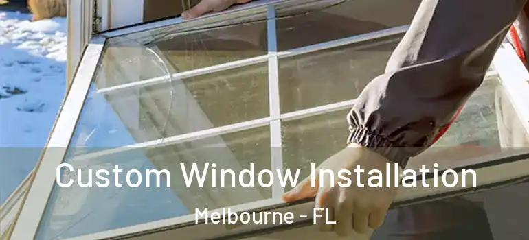  Custom Window Installation Melbourne - FL