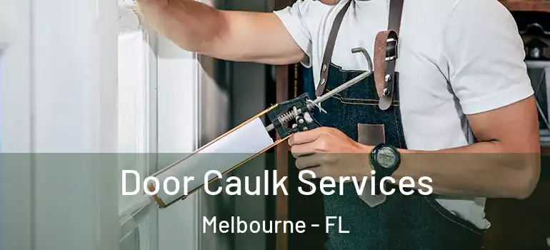  Door Caulk Services Melbourne - FL