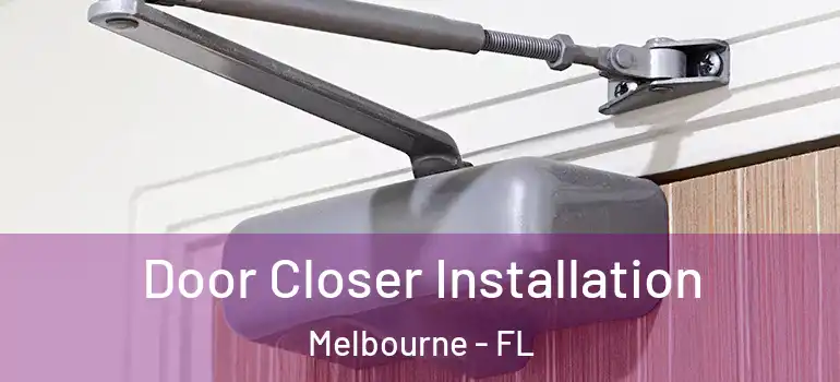  Door Closer Installation Melbourne - FL
