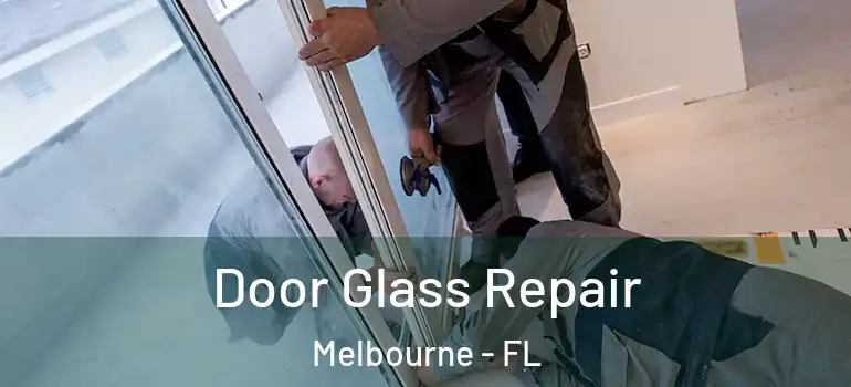  Door Glass Repair Melbourne - FL