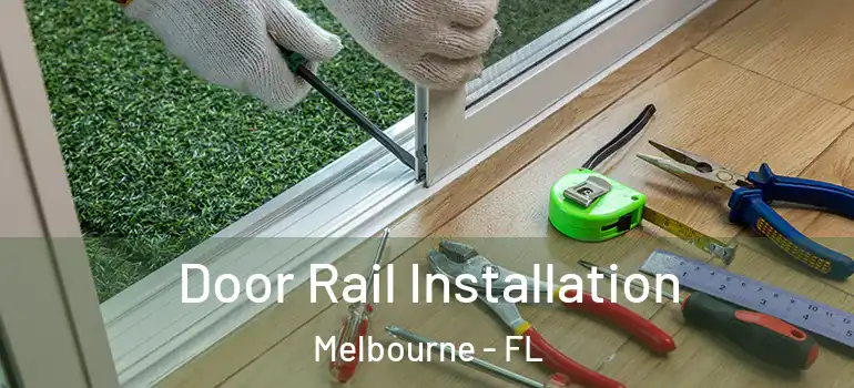  Door Rail Installation Melbourne - FL