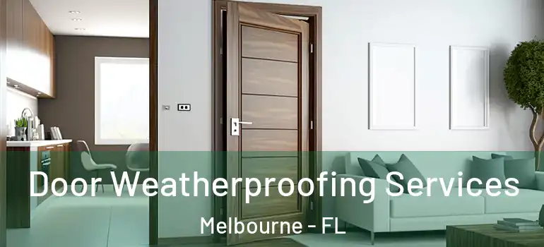 Door Weatherproofing Services Melbourne - FL