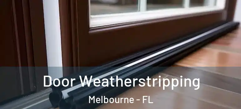  Door Weatherstripping Melbourne - FL