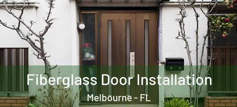  Fiberglass Door Installation Melbourne - FL