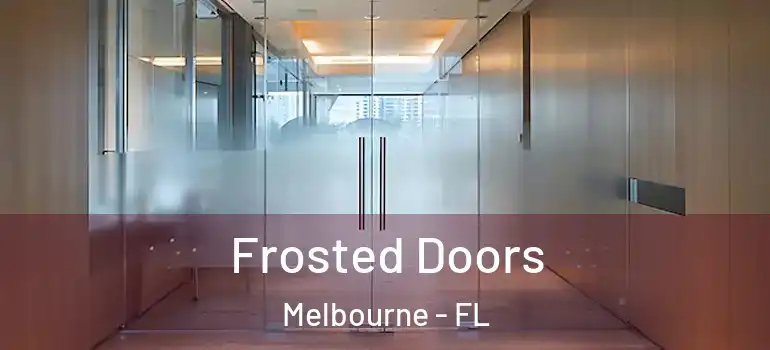  Frosted Doors Melbourne - FL