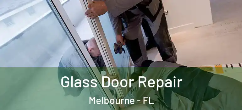  Glass Door Repair Melbourne - FL