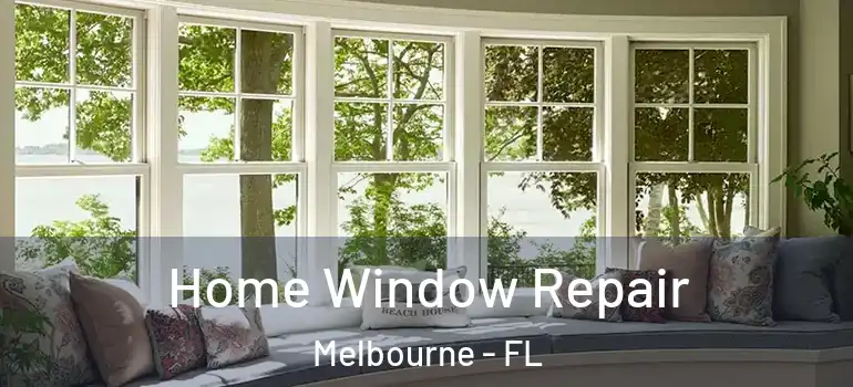  Home Window Repair Melbourne - FL