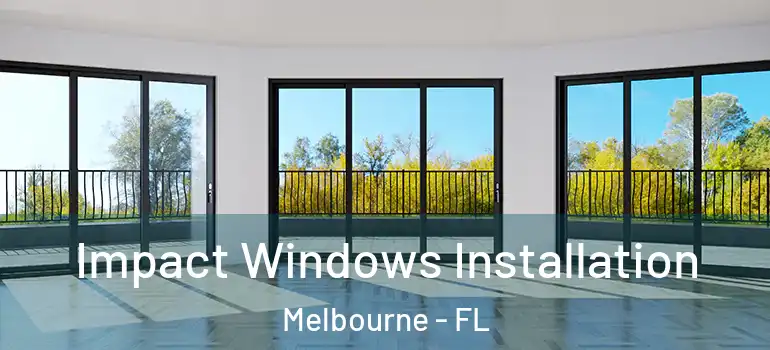  Impact Windows Installation Melbourne - FL
