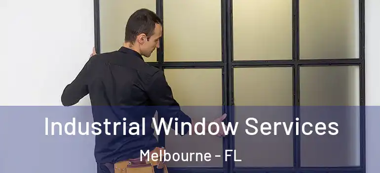  Industrial Window Services Melbourne - FL