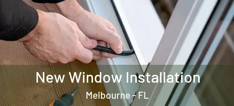 New Window Installation Melbourne - FL