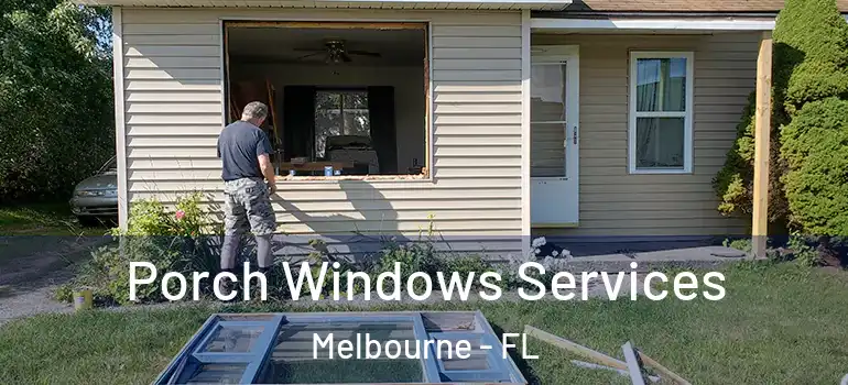  Porch Windows Services Melbourne - FL