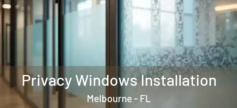  Privacy Windows Installation Melbourne - FL