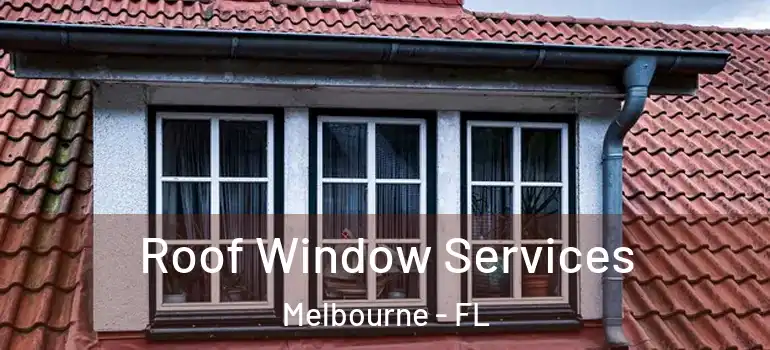  Roof Window Services Melbourne - FL