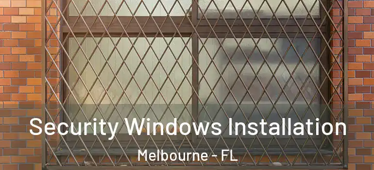  Security Windows Installation Melbourne - FL
