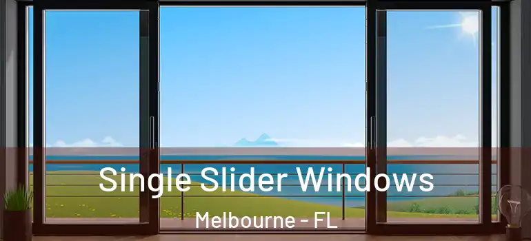  Single Slider Windows Melbourne - FL