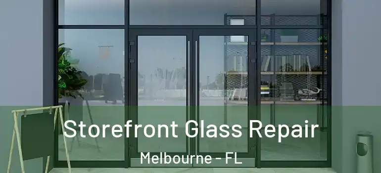  Storefront Glass Repair Melbourne - FL