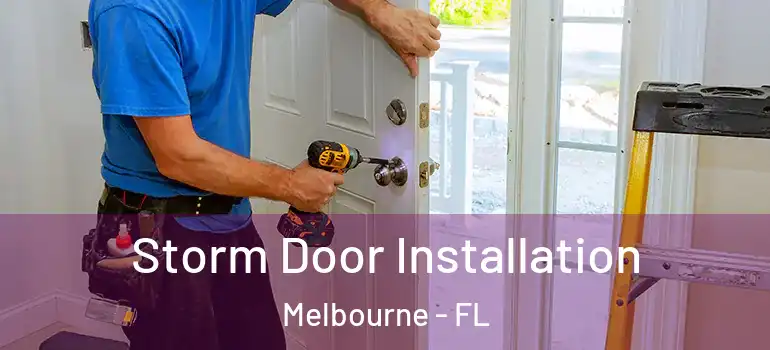  Storm Door Installation Melbourne - FL
