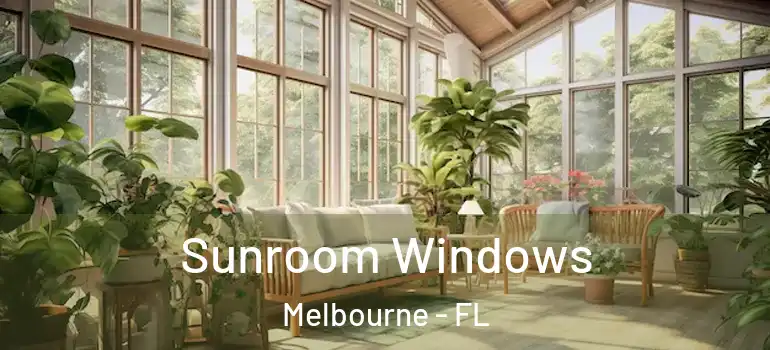  Sunroom Windows Melbourne - FL