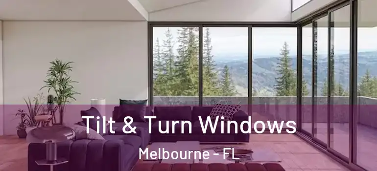  Tilt & Turn Windows Melbourne - FL