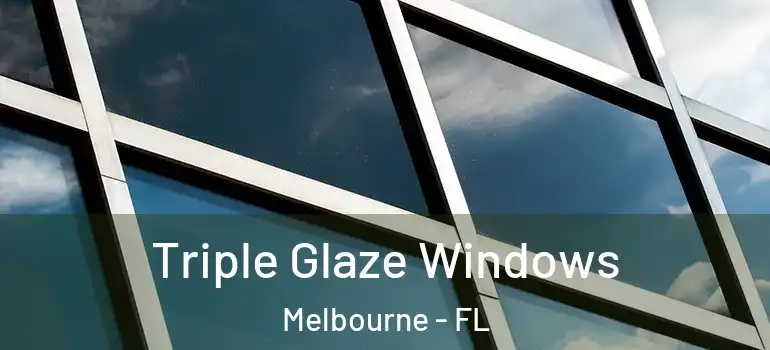  Triple Glaze Windows Melbourne - FL