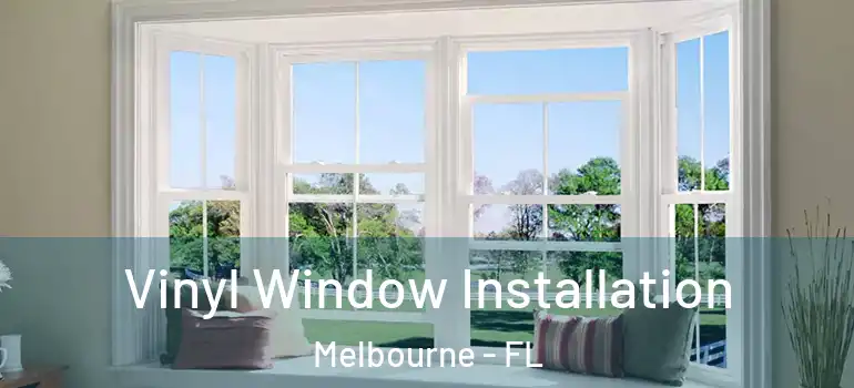  Vinyl Window Installation Melbourne - FL