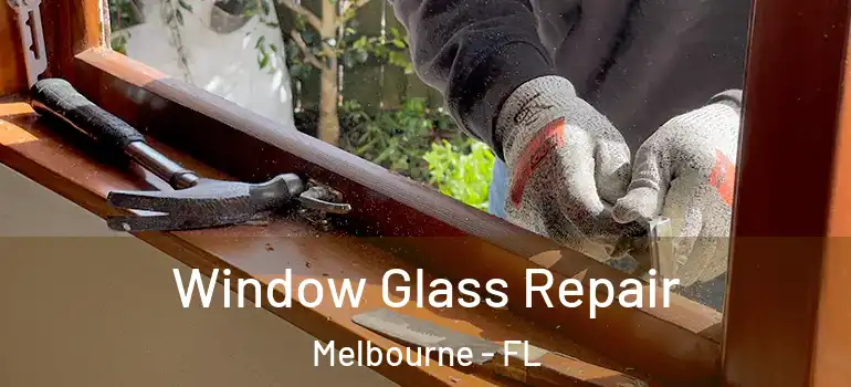  Window Glass Repair Melbourne - FL