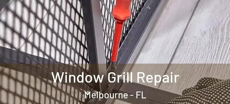  Window Grill Repair Melbourne - FL