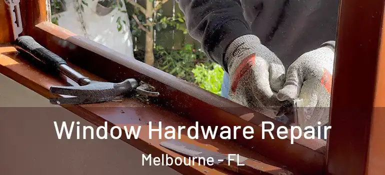  Window Hardware Repair Melbourne - FL