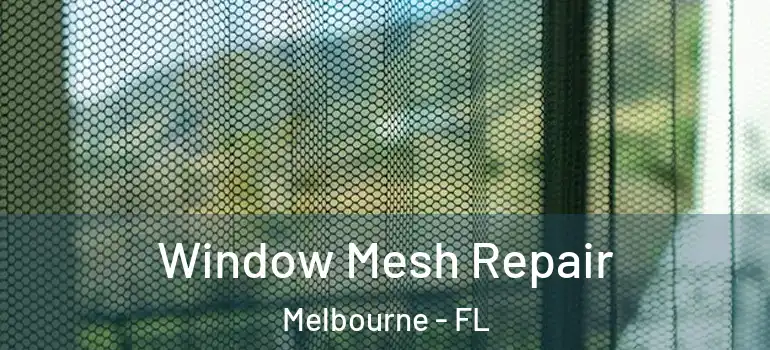  Window Mesh Repair Melbourne - FL