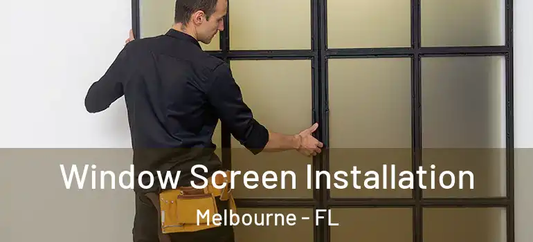  Window Screen Installation Melbourne - FL